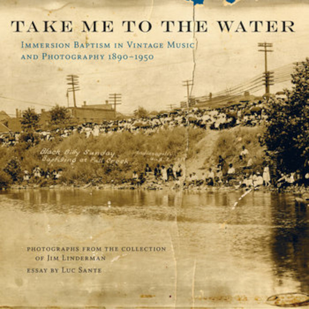 Take Me to the Water: Immersion Baptism in Vintage Music  and Photography 1890-1950