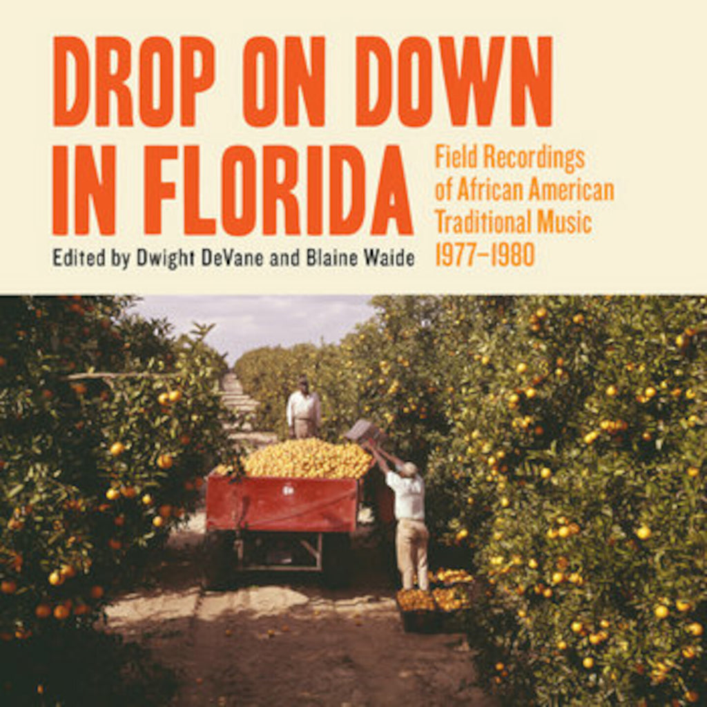 Drop on Down in Florida: Field Recordings of African American Traditional Music 1977-1980