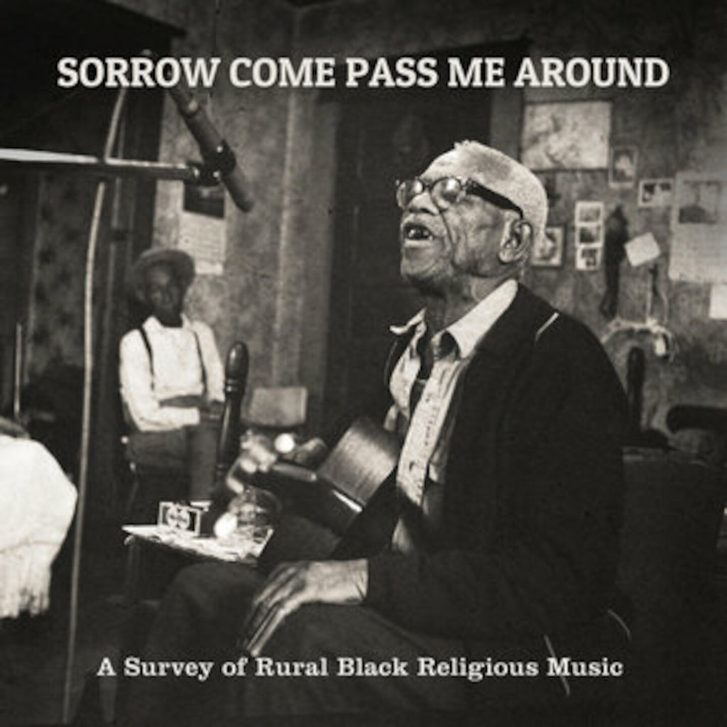 Sorrow Come Pass Me Around: A Survey of Rural Religious Black Music