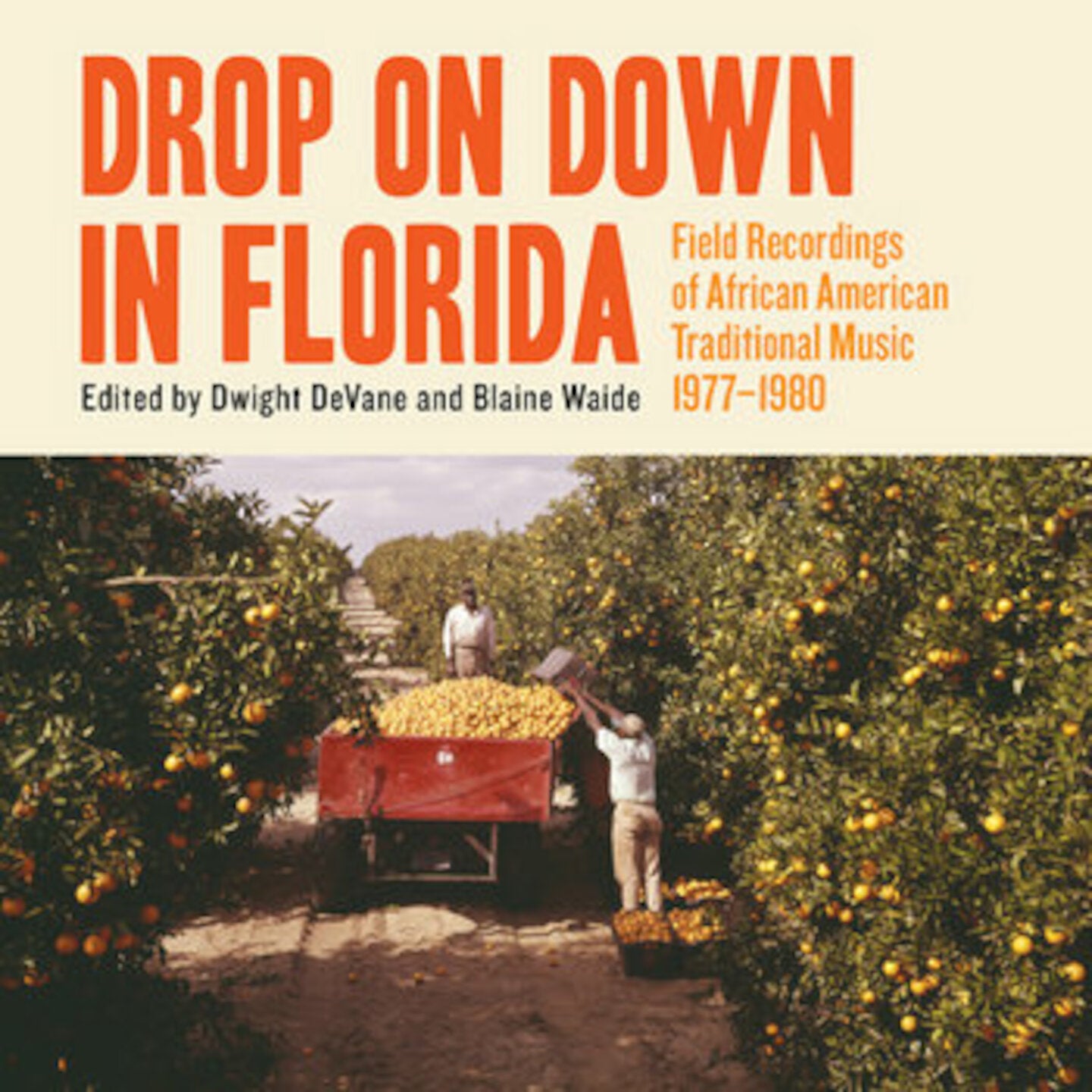 Drop on Down in Florida: Field Recordings of African American Traditional Music 1977-1980