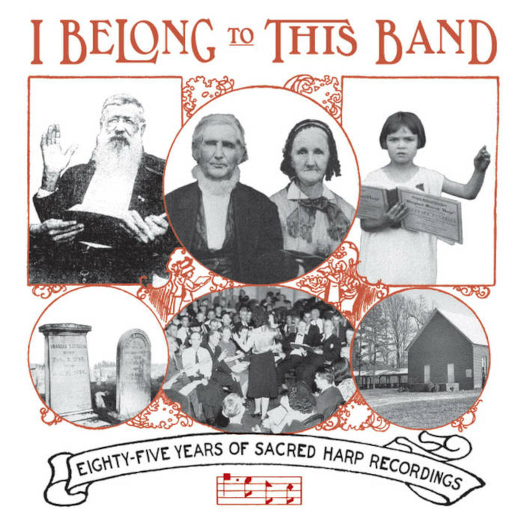 I Belong to This Band: 85 Years of Sacred Harp Recordings